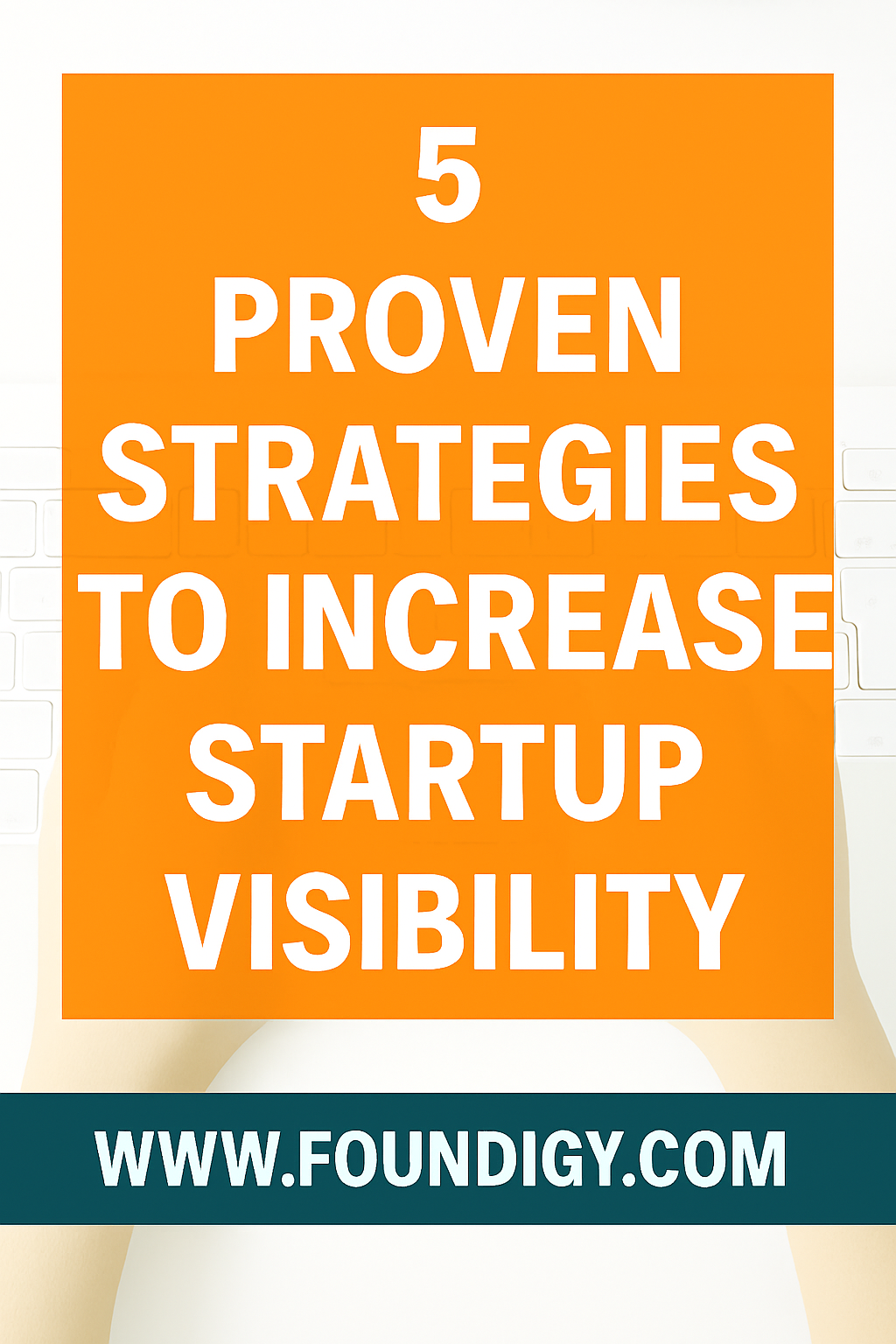 Visual showing 5 proven marketing strategies to boost startup visibility and brand reach