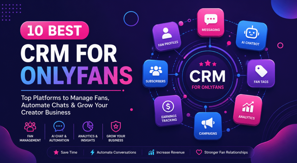 10 Best CRM for OnlyFans in 2026 – CRM for OnlyFans platforms for fan management, AI messaging, automation, and creator analytics.